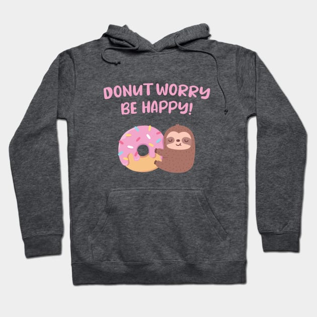 Cute Sloth Donut Worry Be Happy Positive Words Hoodie by rustydoodle